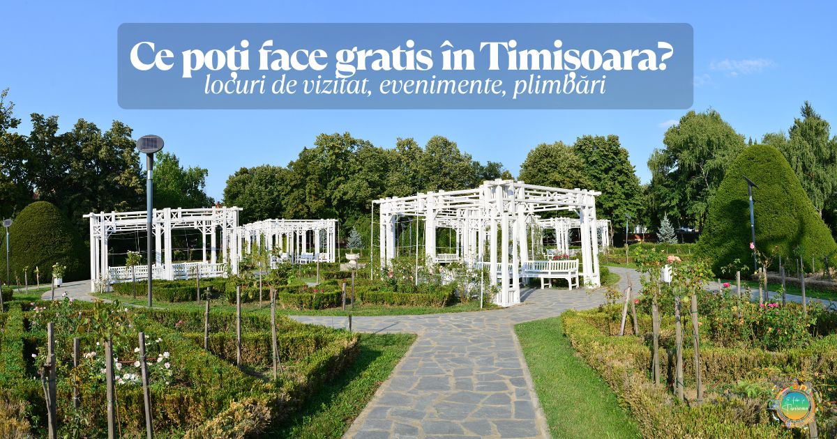 Ce poți face gratis în Timișoara – locuri de vizitat, evenimente, plimbări