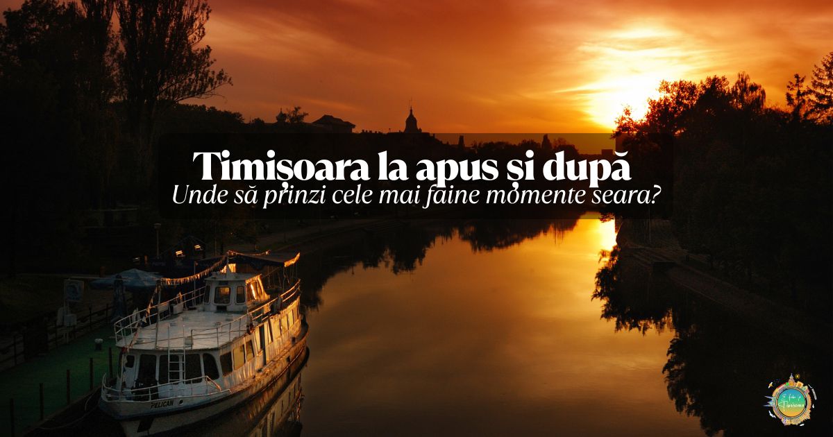 Timișoara la apus și după – unde să prinzi cele mai faine momente seara