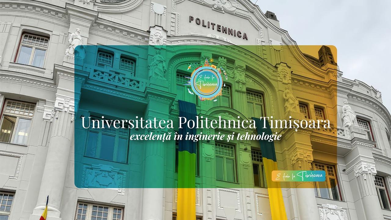 Universitatea Politehnica Timișoara – excelență în inginerie și tehnologie