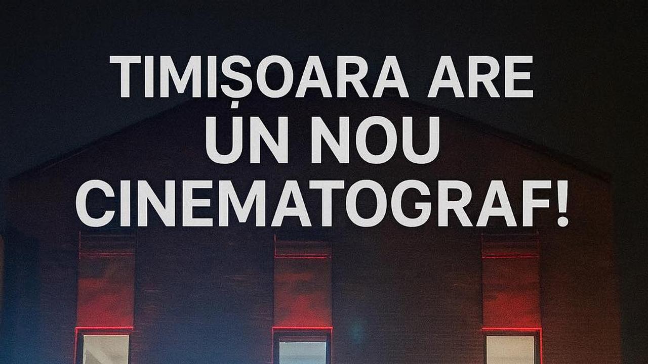 Timișoara are un nou cinematograf!