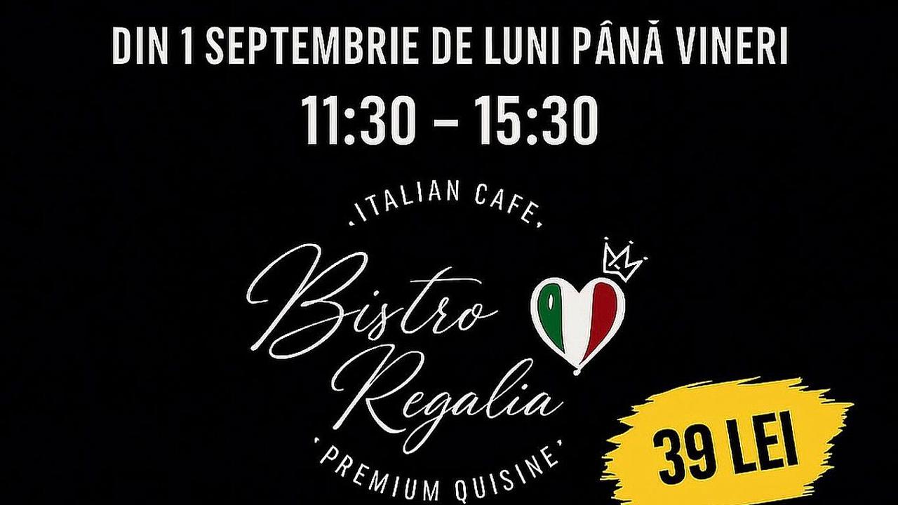 Mănânci cât vrei cu doar 39 lei, la Bistro Regalia!