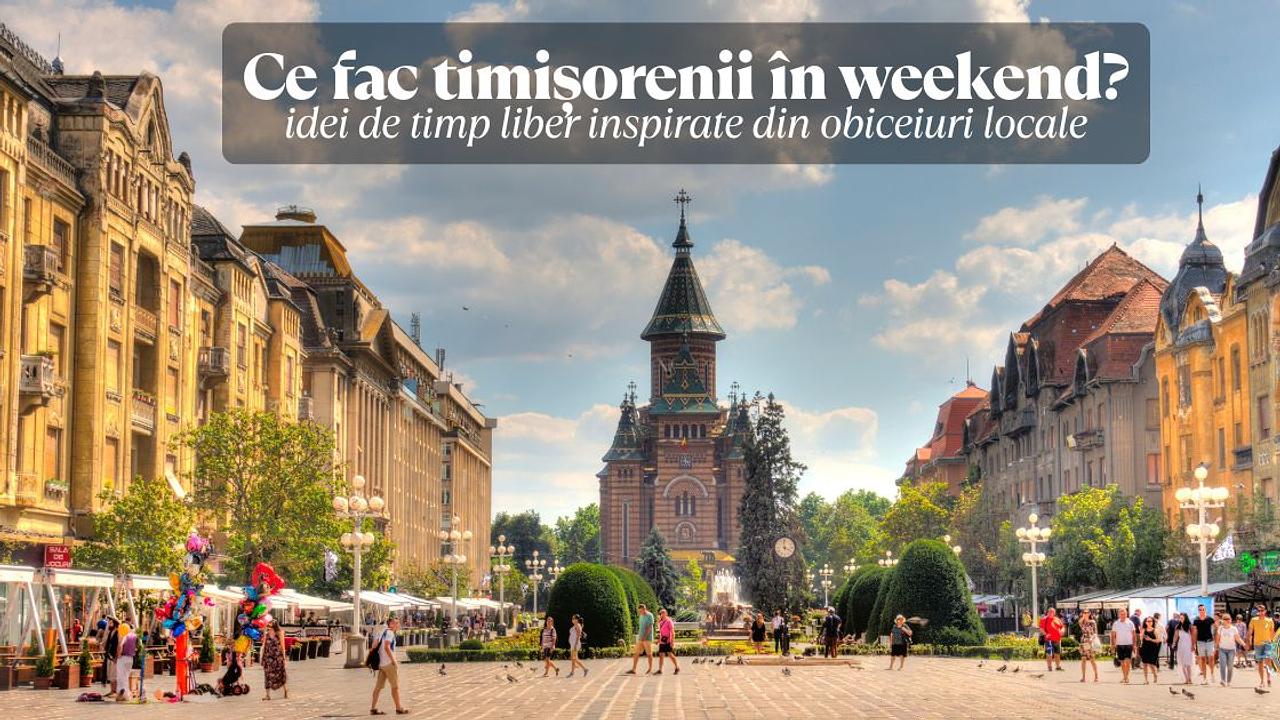 Ce fac timișorenii în weekend – idei de timp liber inspirate din obiceiuri locale