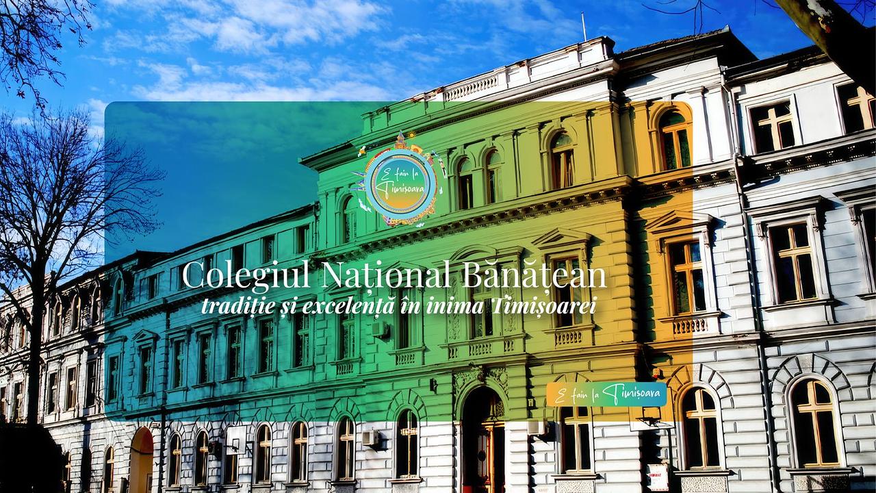 Colegiul Național Bănățean – tradiție și excelență în inima Timișoarei